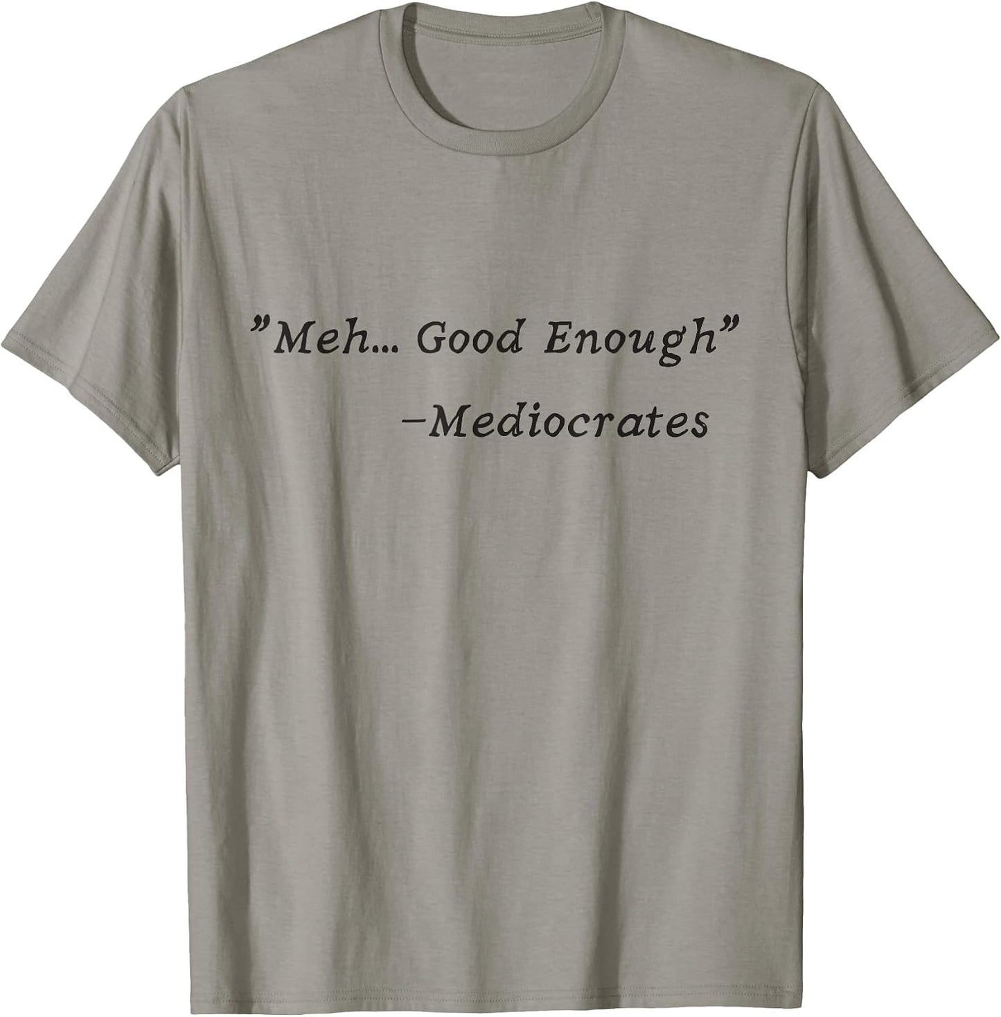 Meh, good enough, mediocrates quotes