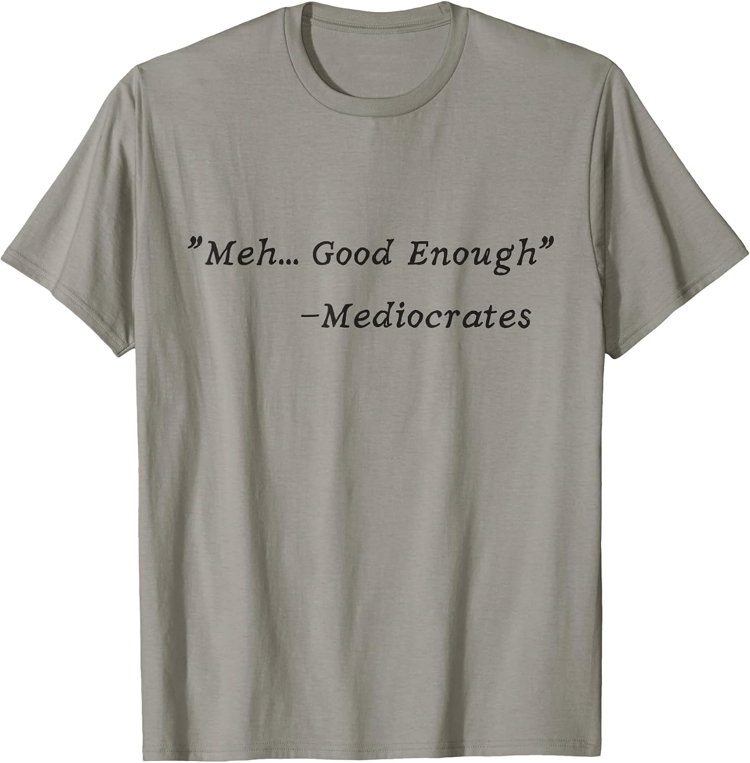 Meh, good enough, mediocrates quotes