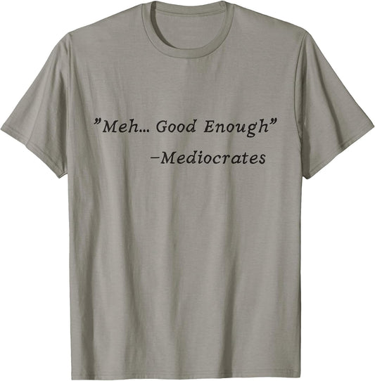 Meh, good enough, mediocrates quotes