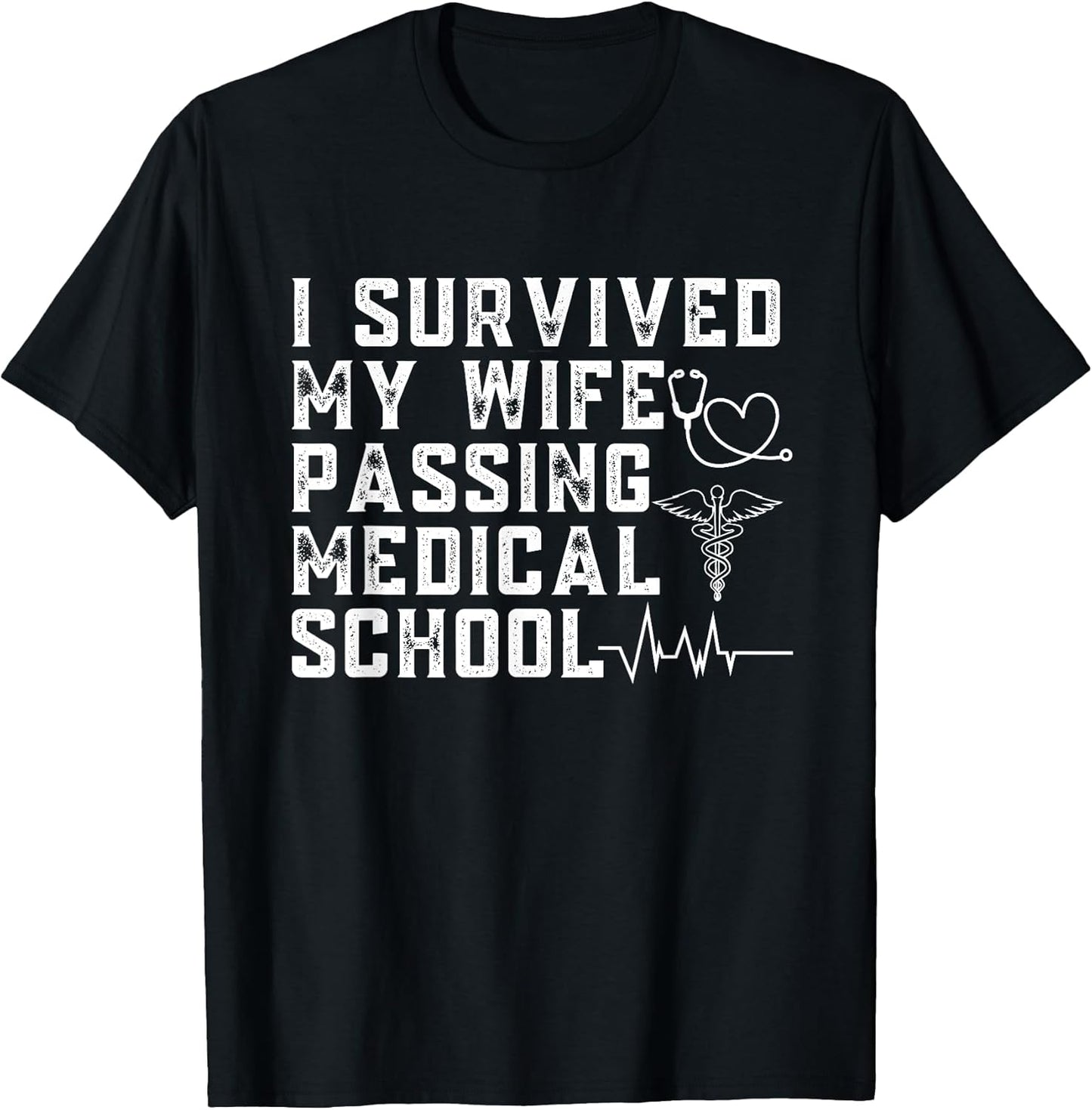 I survived my wife passing medical school Gifts
