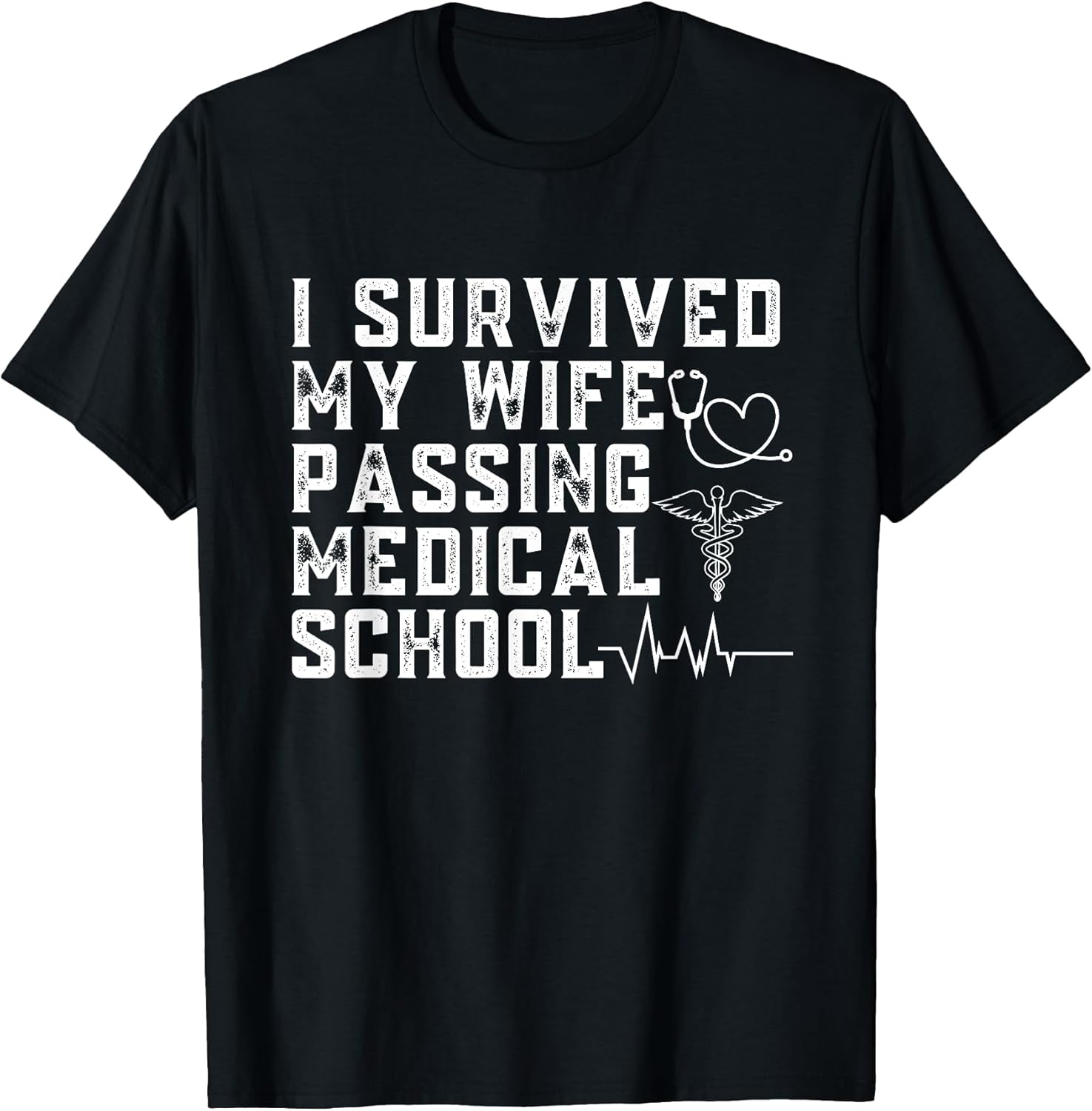 I survived my wife passing medical school Gifts