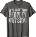 Funny Its Way Too Peopley Outside Shirts
