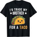 I'd Trade My Sister For A Taco Funny Taco