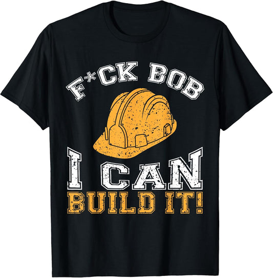 Bob Builder I Funny Construction Worker T-Shirt