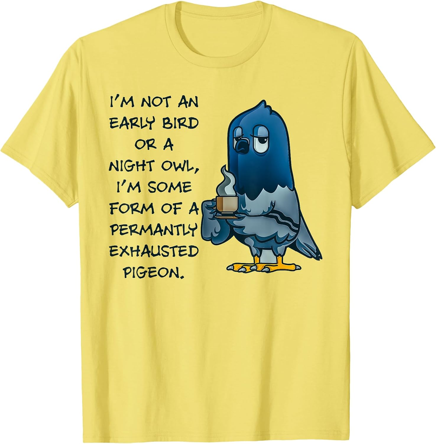 I'm Not An Early Bird Or A Night Owl Pigeon