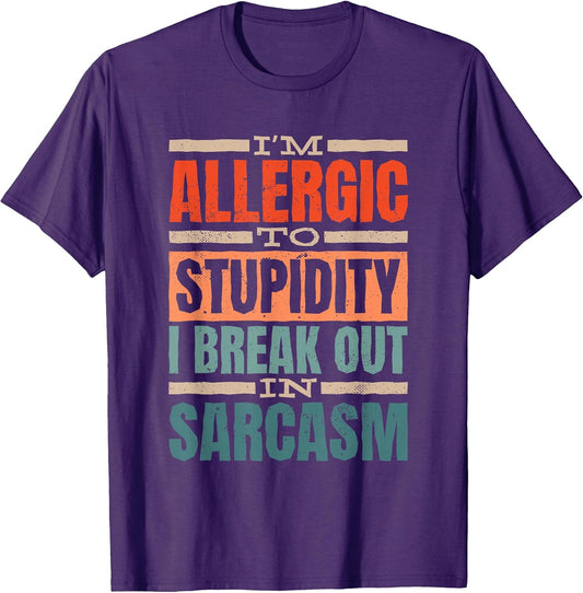 Sarcastic Quote Saying I'm Allergic To Stupidity