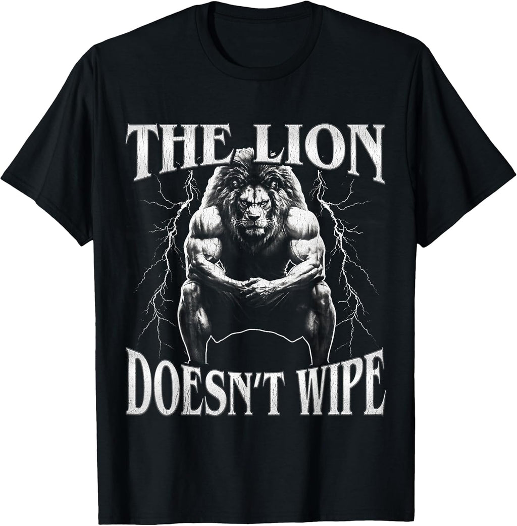 The Lion Does not Wipe Funny Alpha Wolf Meme Sarcastic Sigma T-Shirt