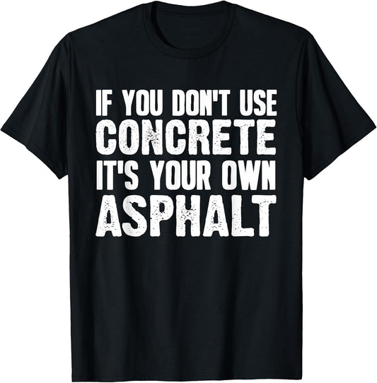 Funny Concrete Asphalt Art for Men Women Concrete Finisher T-Shirt