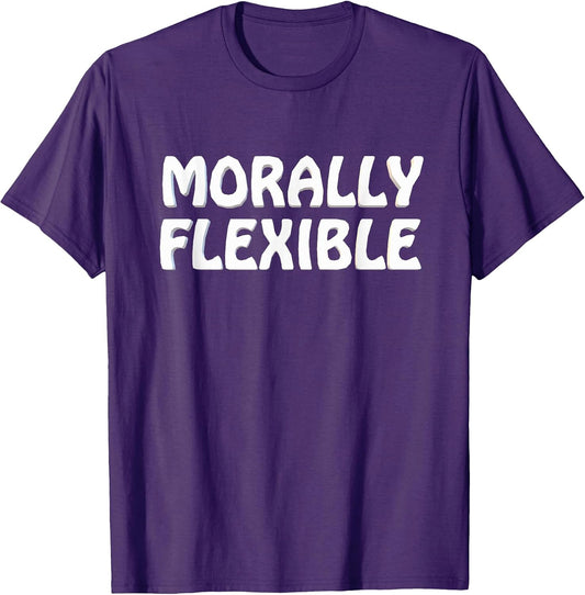 Morally Flexible Hilarious Novelty Humorous Funny