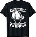 Deconstruction - Construction Explosives Demolitionist T-Shirt