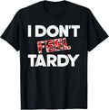 Vintage I Don't Feel Tardy Classic Rock Music Graphic T-Shirt
