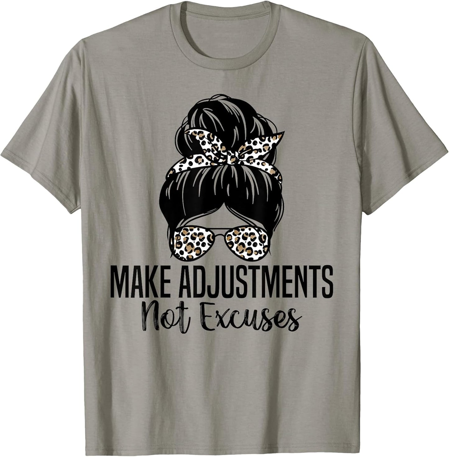 Make Adjustments Not Excuses Funny Tee.