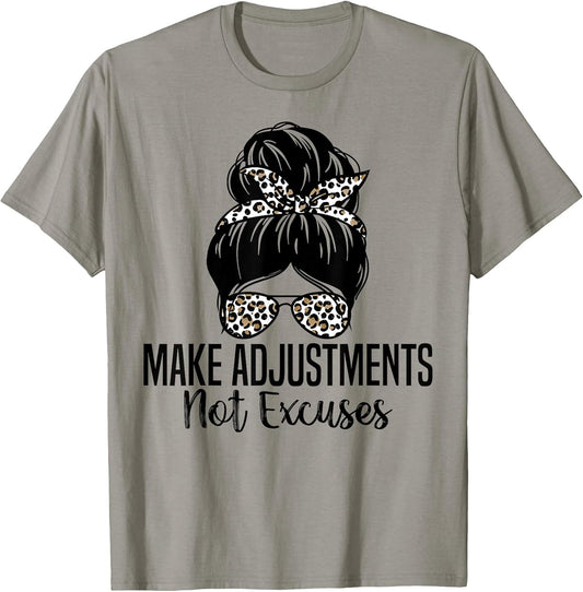 Make Adjustments Not Excuses Funny Tee.