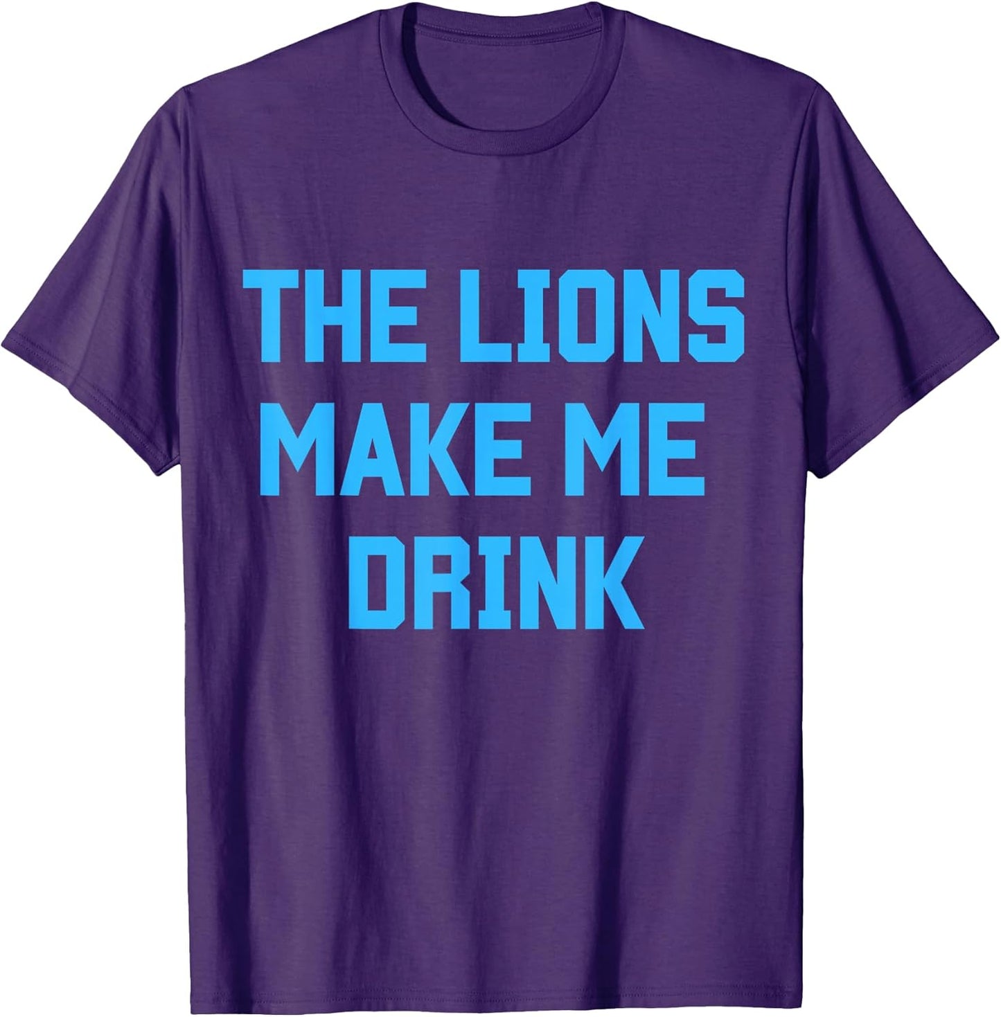 Funny Animal Lover The Lions Make Me Drink Tees