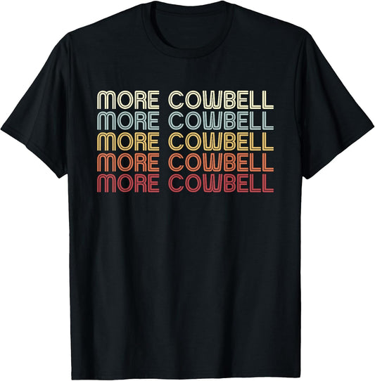 Funny More Cowbell Funny Novelty Joke Meme Retro