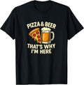 Pizza & Beer That's Why I'm Here -