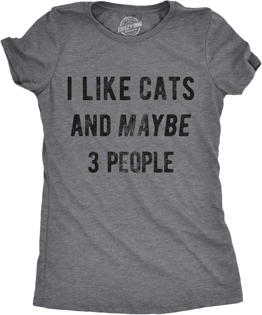 Womens I Like Cats and Maybe 3 People T Shirt Funny Pet Lover Cool Humor Graphic