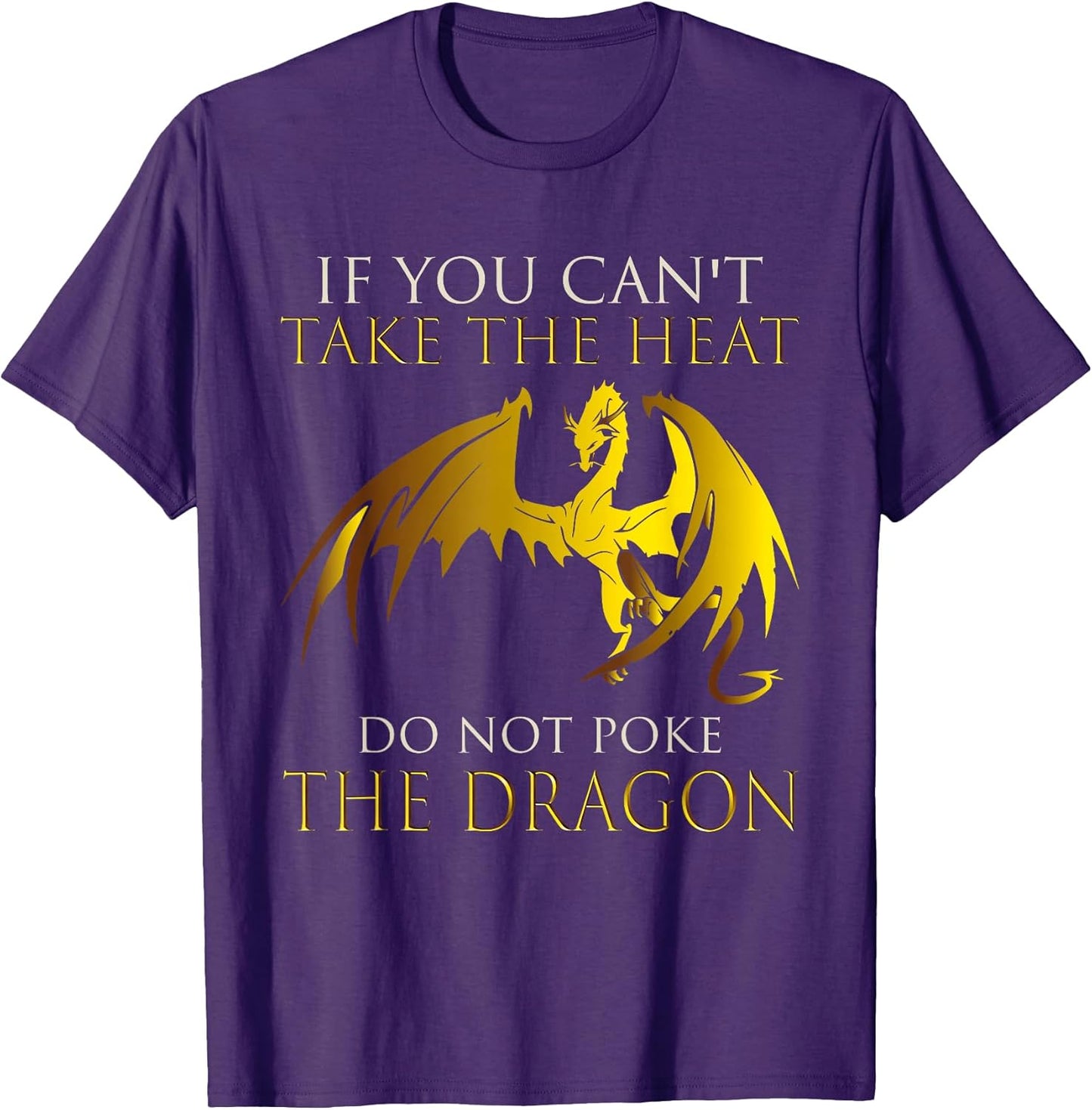 If You Can't Take The Heat Don't Poke The Dragon