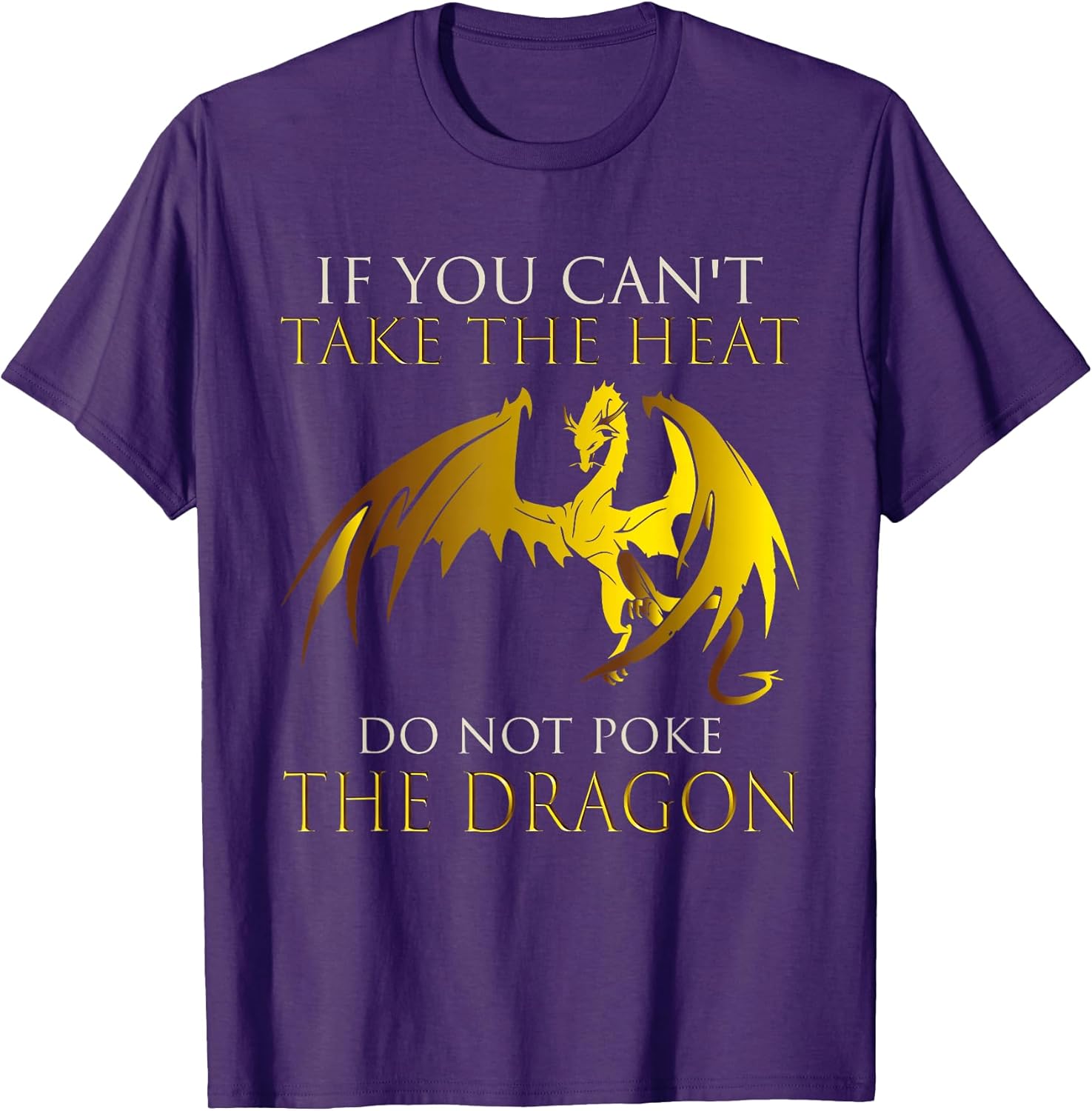 If You Can't Take The Heat Don't Poke The Dragon