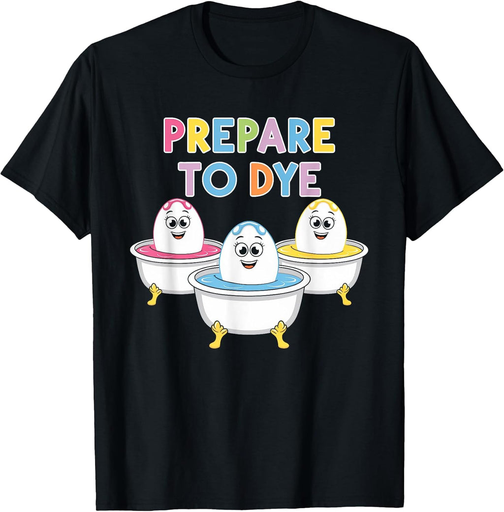 Prepare To Dye Shirt