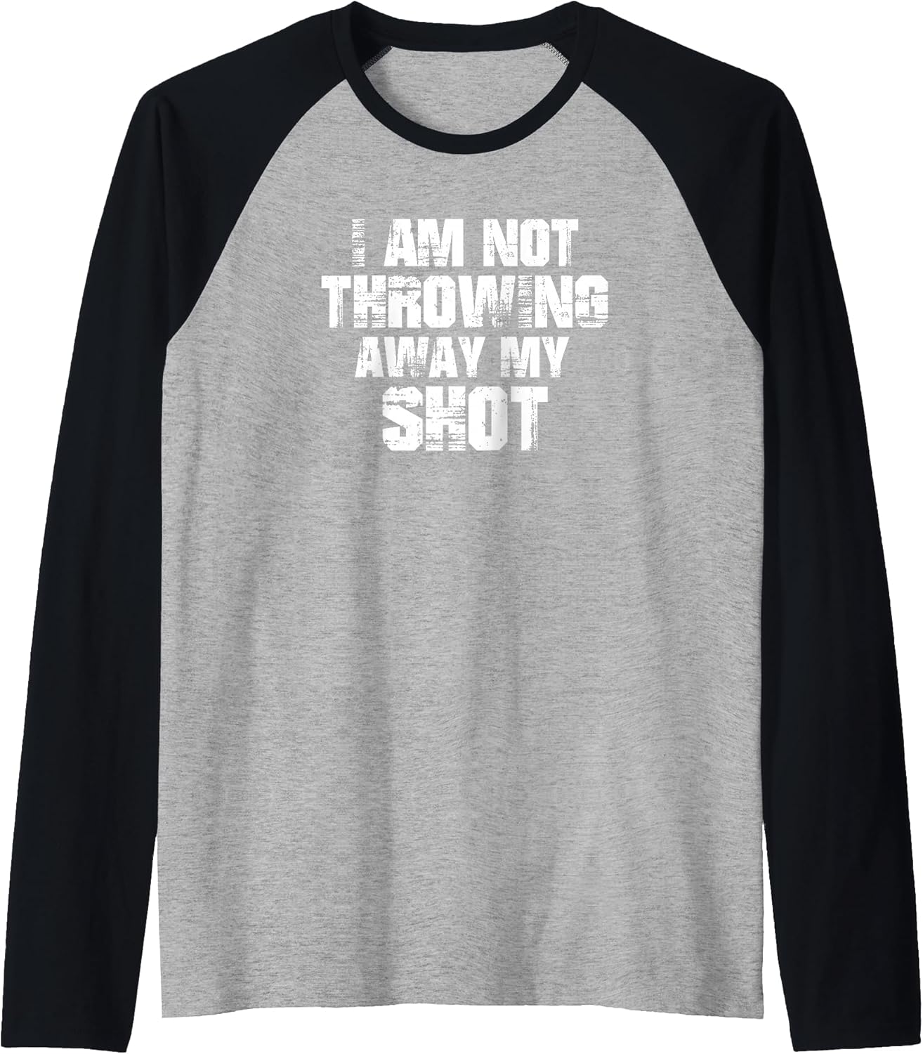 I Am Not Throwing Away My Shot Motivation T Shirt