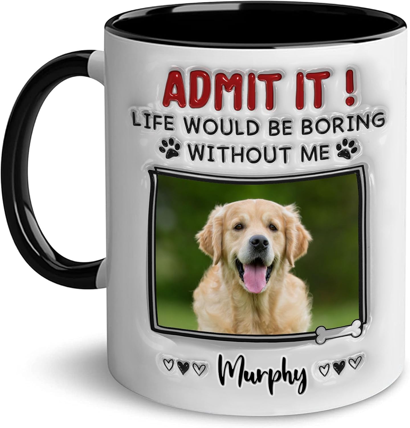 Dog Dad Mug Admit It Life Would Be Boring Without Me Mug Custom Dogs Name With Photo Mug, Birthday Gift For Dog Mom Dog Lovers Pet Lovers Funny Mug, Personalized Mug Customized Gifts for Men Women