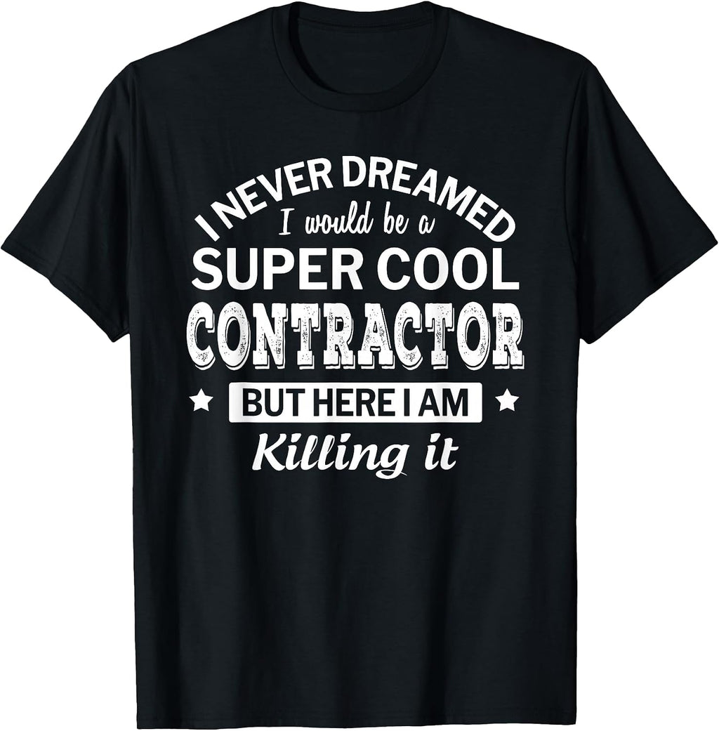 Funny Contractor Tshirt Gift Appreciation Job T-Shirt