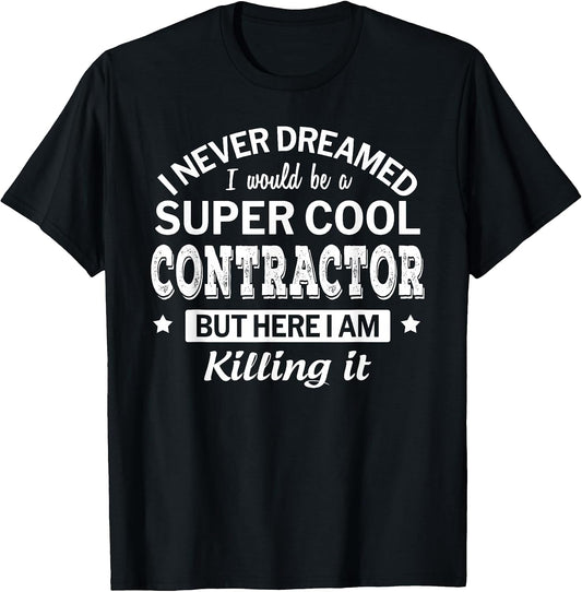 Funny Contractor Tshirt Gift Appreciation Job T-Shirt