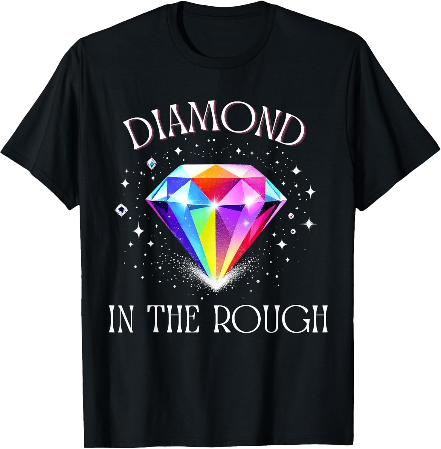 Diamond in The Rough – Inspirational Colorful Gem Design T-Shirt