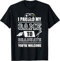 I paused my game to graduate gifts 2021 T-Shirt