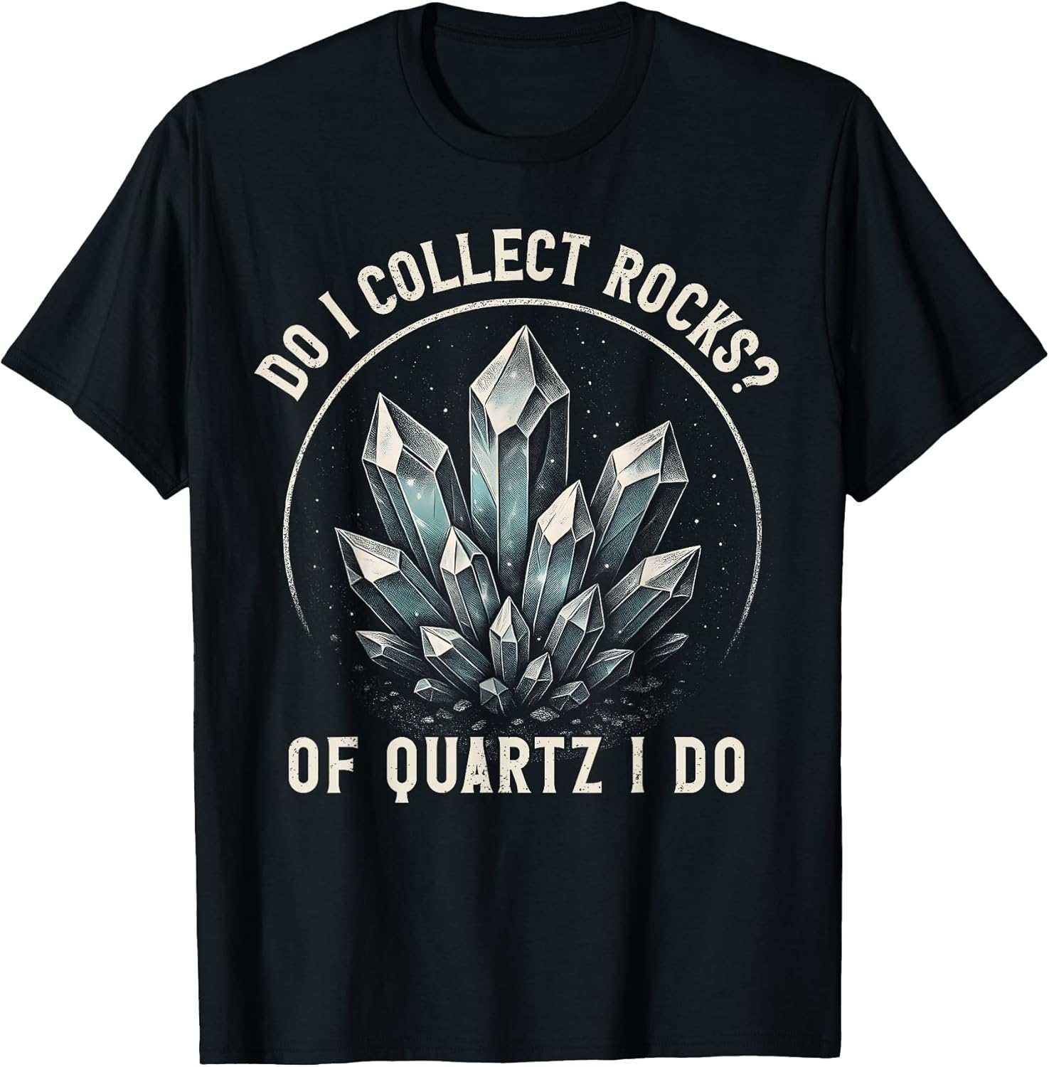 Retro of Quartz I Do Rock Collector Geode Hunter Geology T-Shirt