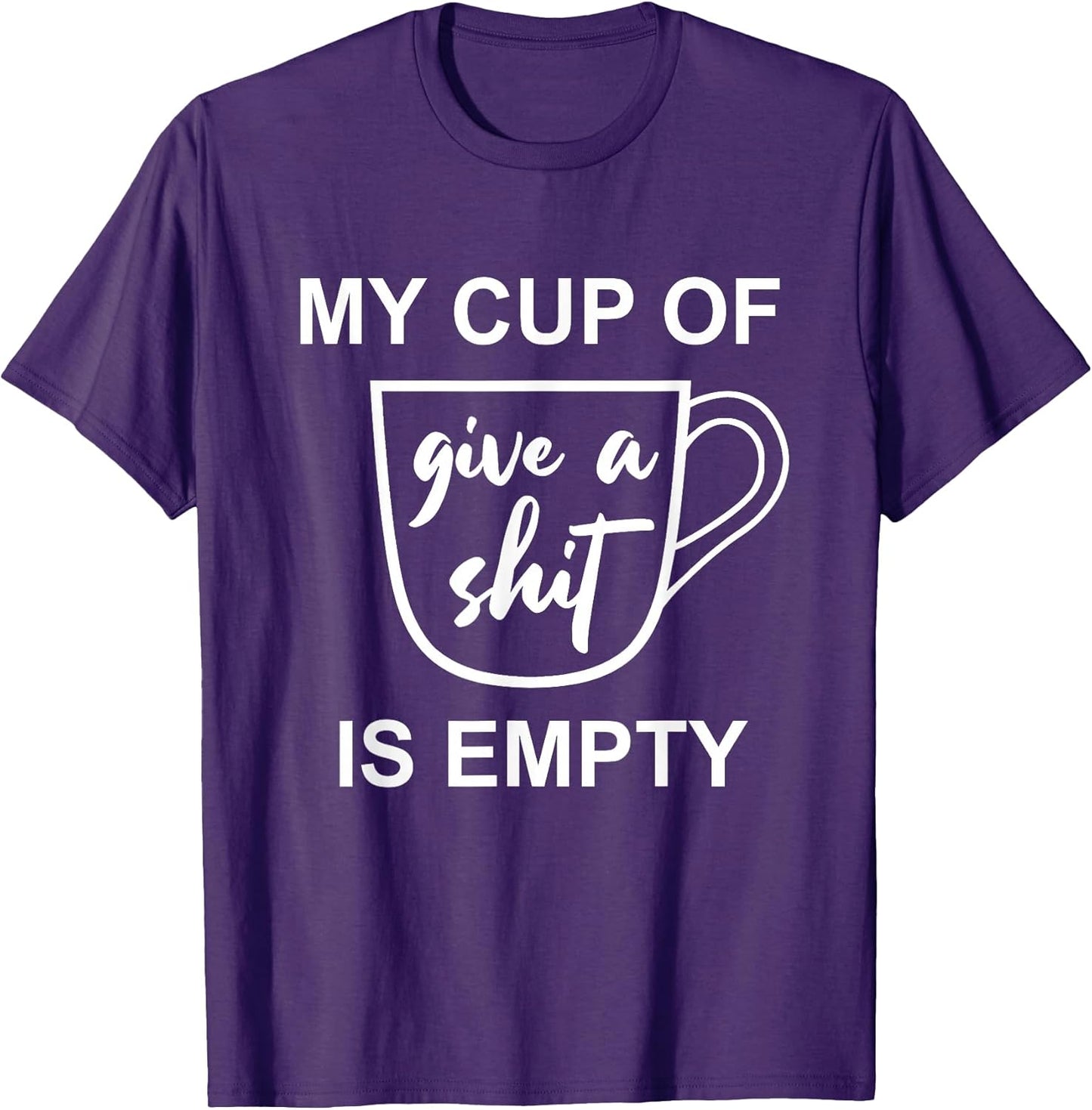 Funny Sarcastic Saying My Cup-Of Give A Shit-Gifts