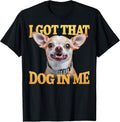 Funny I Got That Dog In Me Men Women Kids Pet Lovers T-Shirt