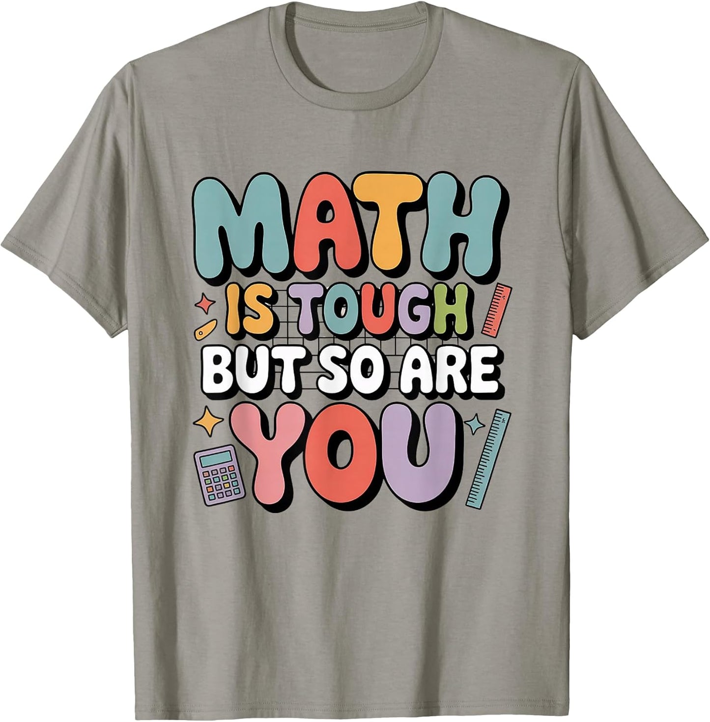 Math is Tough But So are You Motivational School Teacher T-Shirt