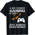 Day Without Gaming Like Funny Gamer Women Girls Kids Boys T-Shirt