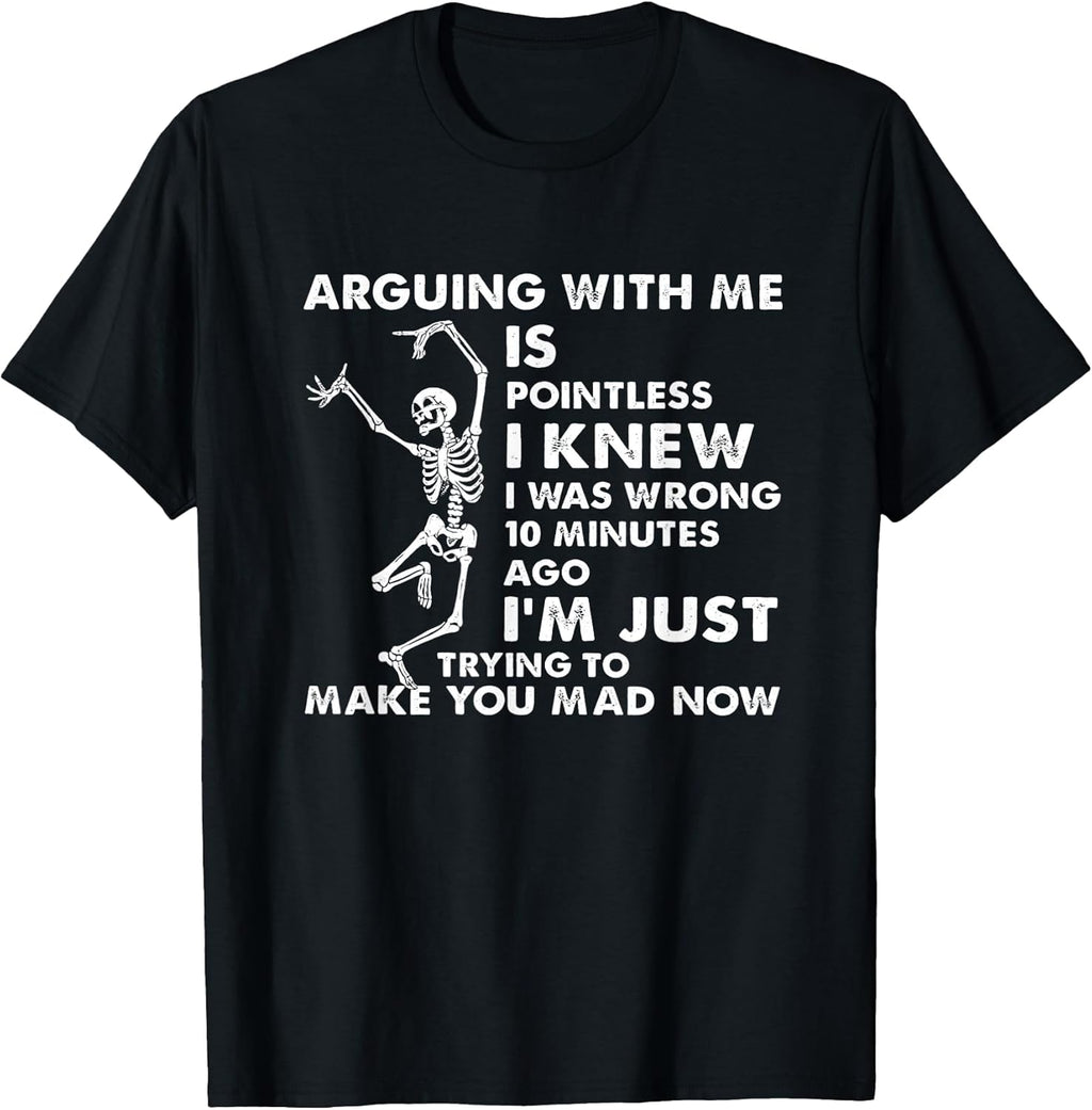 Arguing With Me Is Pointless Tee