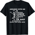 Arguing With Me Is Pointless Tee