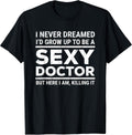I Never Dreamed Sexy Doctor Apparel