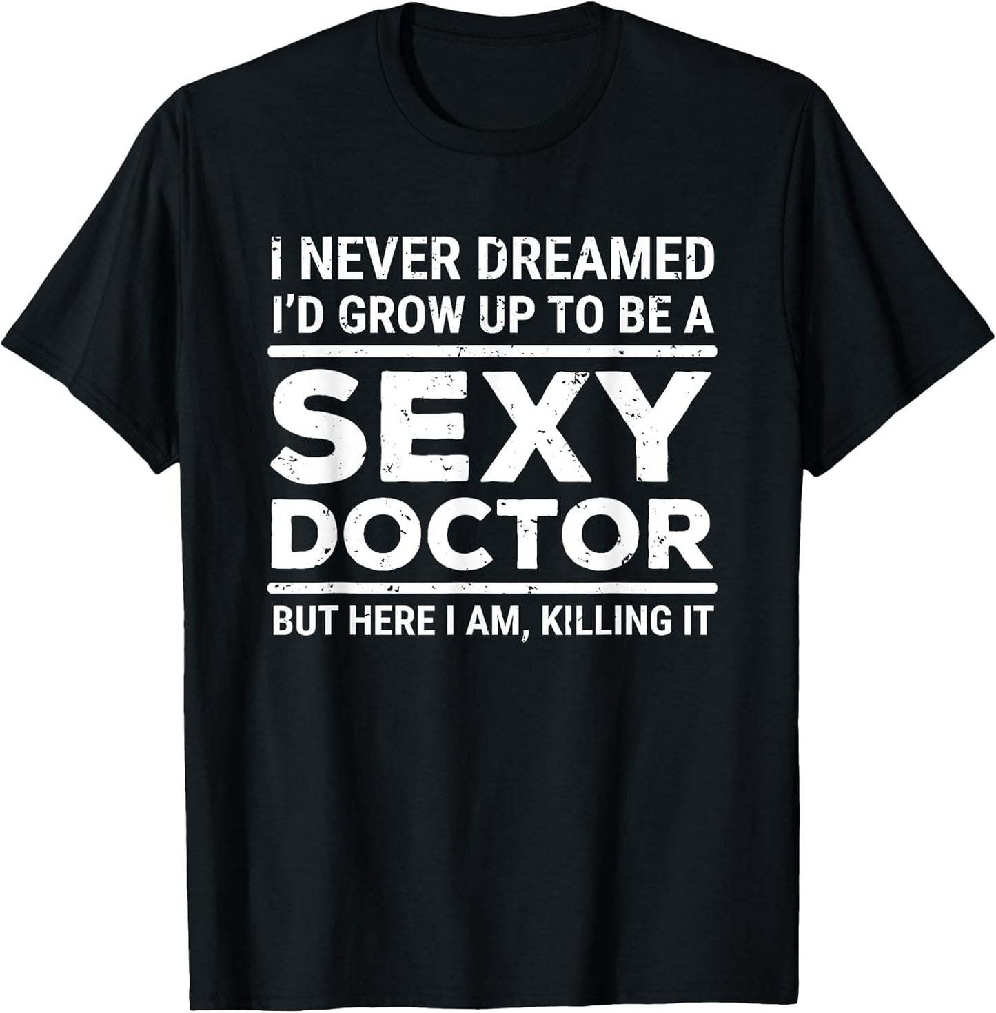I Never Dreamed Sexy Doctor Apparel