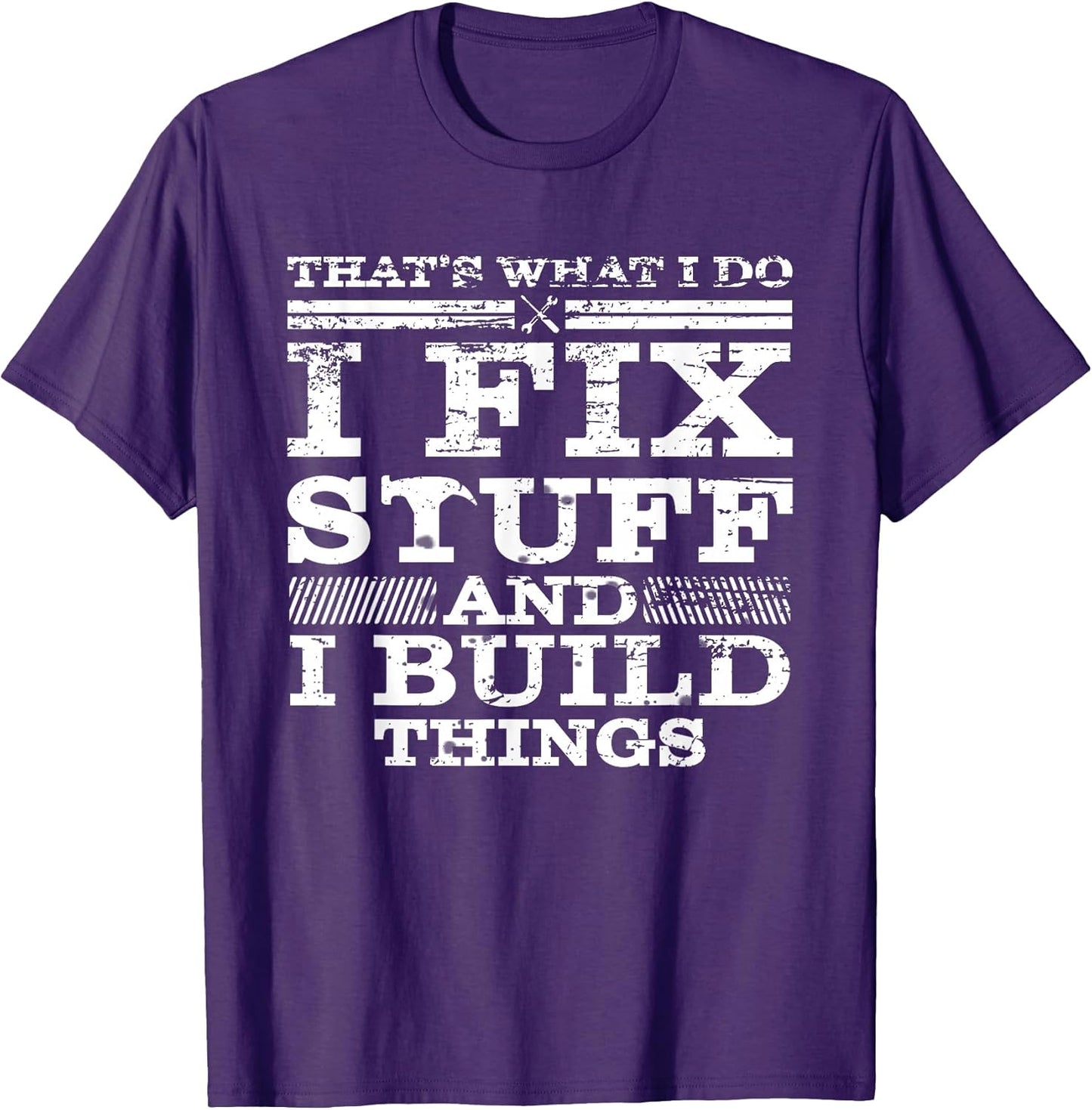 That's What I DO I FIX Stuff and I Build Things Weathered T-Shirt