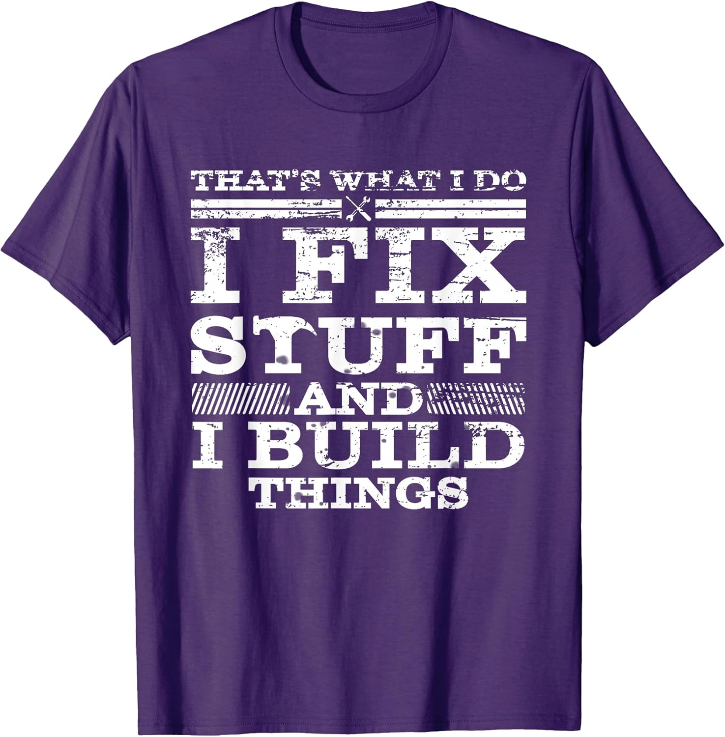That's What I DO I FIX Stuff and I Build Things Weathered T-Shirt