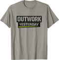 Outwork Yesterday Gym Motivation Quotes Working Out Humor T-Shirt