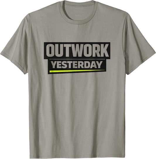 Outwork Yesterday Gym Motivation Quotes Working Out Humor T-Shirt
