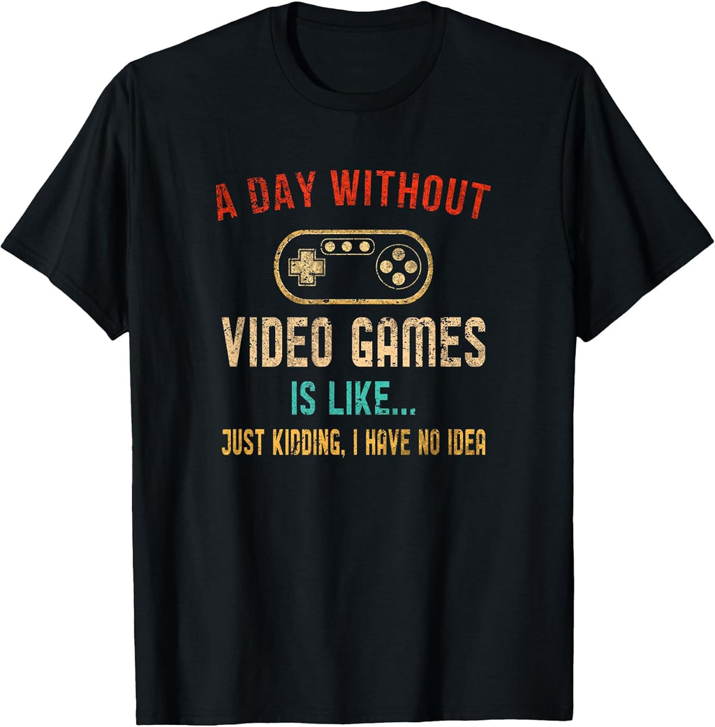 A Day Without Video Games Is Like Gamer Shirt Men Gaming T-Shirt