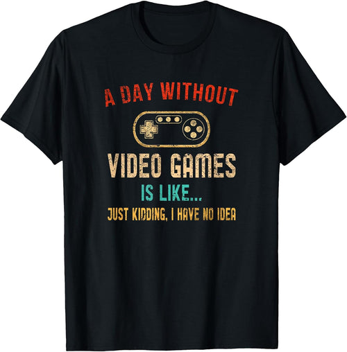 A Day Without Video Games Is Like Gamer Shirt Men Gaming T-Shirt