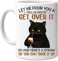 Hyturtle Cat Let Me Pour You A Tall Glass Of Get Over It 11oz White Ceramic Coffee Tea Mug, Gifts For Cat Lovers, Sarcasm Lovers, Humor Lovers, Family Friends, On Birthday, Holiday