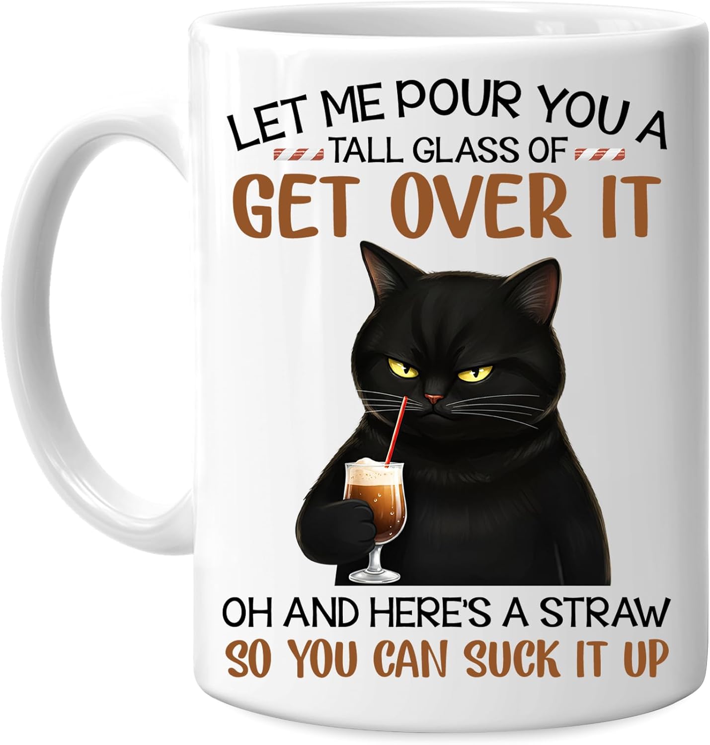 Hyturtle Cat Let Me Pour You A Tall Glass Of Get Over It 11oz White Ceramic Coffee Tea Mug, Gifts For Cat Lovers, Sarcasm Lovers, Humor Lovers, Family Friends, On Birthday, Holiday