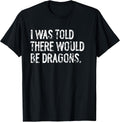 Told Would Be Dragons Typography Gifts
