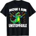 Now I Am Unstoppable T-Rex Funny Dinosaur