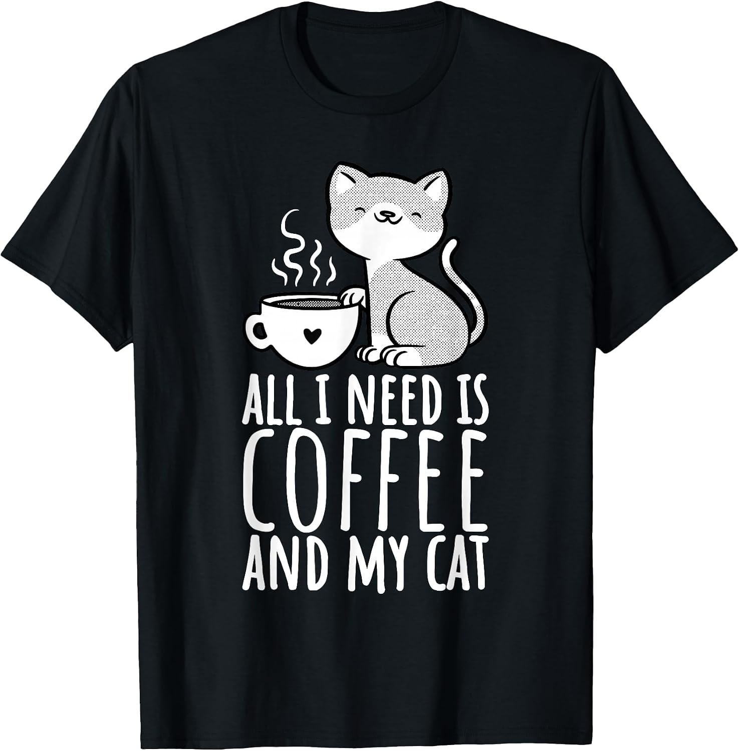 All I Need is Coffee and My Cat, Coffee Men and Women T-Shirt